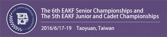 The 6th EAKF Senior Championships & 5th EAKF Junior & Cadet Championships 2016/6/17-19 Taoyuan, Taiwan