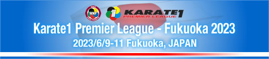 WKF Karate1 Premier League - Fukuoka 2023　2023/6/9-11　Fukuoka, Japan